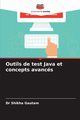 Outils de test Java et concepts avancs, Gautam Dr Shikha