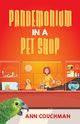 Pandemonium in a Pet Shop, Couchman Ann