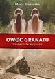 Owoc granatu Dziewczta wygnane, Paszyska Maria