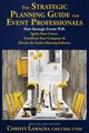 The Strategic Planning Guide for Event Professionals, Lamagna Christy