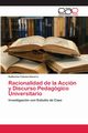 Racionalidad de la Accin y Discurso Pedaggico Universitario, Coloma Navarro Katherine