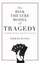 The Risk Theatre Model of Tragedy, Wong Edwin