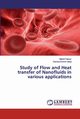 Study of Flow and Heat transfer of Nanofluids in various applications, Fakour Mehdi