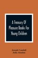 A Treasury Of Pleasure Books For Young Children, Cundall Joseph