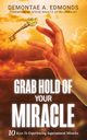 Grab Hold Of Your Miracle, Edmonds Demontae A