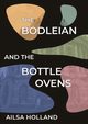 The Bodleian and the Bottle Ovens, Holland Ailsa