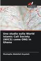 Uno studio sulla World Islamic Call Society (WICS) come ONG in Ghana, Abdullah Kuyateh Mustapha