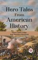 HERO TALES FROM AMERICAN HISTORY, Cabot Lodge Henry