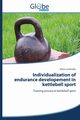 Individualization of endurance developement in kettlebell sport, Lesinskis M?ris