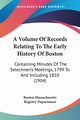 A Volume Of Records Relating To The Early History Of Boston, Boston Massachusetts Registry Department