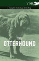 The Otterhound - A Complete Anthology of the Dog, Various