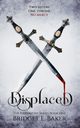 Displaced, Baker Bridget E.