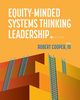Equity-Minded Systems Thinking Leadership, 