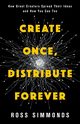 Create Once, Distribute Forever, Simmonds Ross