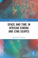 Space and Time in African Cinema and Cine-scapes, Harrow Kenneth W.