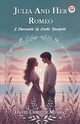 Julia And Her Romeo A Chronicle Of Castle Barfield, Murray David Christie
