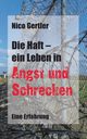 Die Haft - ein Leben in Angst und Schrecken, Gertler Nico