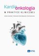 Kardioonkologia w praktyce klinicznej, Grela-Wojewoda Aleksandra,Konduracka Ewa