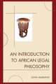 An Introduction to African Legal Philosophy, Murungi John