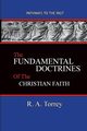 The Fundamental Doctrines of the Christian Faith, Torrey R. A.