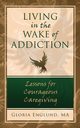 Living in the Wake of Addiction, Englund MA Gloria