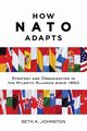 How NATO Adapts, Johnston Seth  A