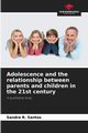 Adolescence and the relationship between parents and children in the 21st century, Santos Sandra R.