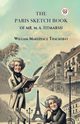 The Paris Sketch Book Of Mr. M. A. Titmarsh, Thackeray William Makepeace