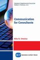 Communication for Consultants, Owens Rita R.