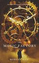 The Magic Factory (Oliver Blue and the School for Seers-Book One), Rice Morgan
