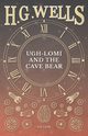 Ugh-Lomi and the Cave Bear, Wells H. G.