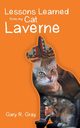 Lessons Learned from my Cat Laverne, Gray Gary R.