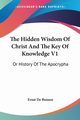 The Hidden Wisdom Of Christ And The Key Of Knowledge V1, De Bunsen Ernst