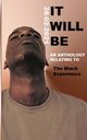 It Will Be, 