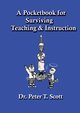 A Pocketbook for Surviving Teaching and Instruction, Scott Dr Peter T