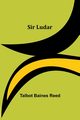 Sir Ludar, Reed Talbot Baines