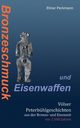 Bronzeschmuck und Eisenwaffen, Perkmann Elmar