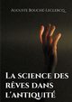 La science des r?ves dans l'antiquit, Bouch-Leclercq Auguste
