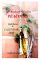 My Birds of Paradise. Peacocks.  Real Stories & Calendar 2025, Pankey Elena
