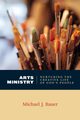 Arts Ministry, Bauer Michael J