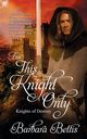 For This Knight Only, Bettis Barbara