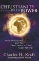 Christianity with Power, Kraft Charles H.