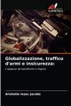 Globalizzazione, traffico d'armi e insicurezza, Jacobs Aristotle Isaac