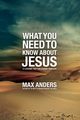 What You Need to Know about Jesus, Anders Max