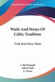 Waifs And Strays Of Celtic Tradition, 