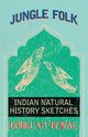 Jungle Folk - Indian Natural History Sketches, Dewar Douglas