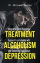 Integrative Dual Diagnosis Treatment Approach to an Individual with Alcoholism and Coexisting Endogenous Depression, Mullan Dr Michael