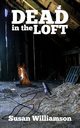 Dead in the Loft, Williamson Susan