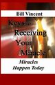 Keys to Receiving Your Miracle, Vincent Bill