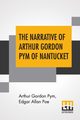 The Narrative Of Arthur Gordon Pym Of Nantucket, Pym Arthur Gordon